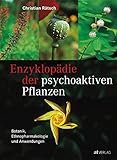 AT Verlag Enzyklopädie der psychoaktiven Pflanzen: Botanik, Ethnopharmakologie und Anwendung. Das Standardwerk zu psychoaktiven Pflanzen