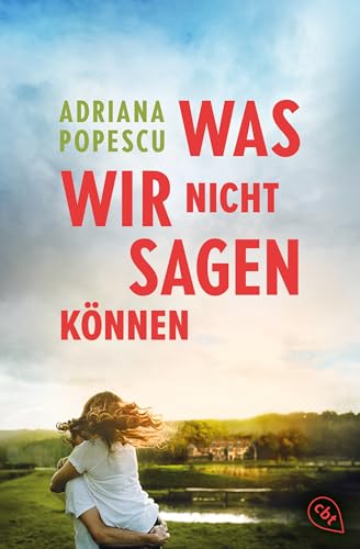 Was wir nicht sagen können: Der neue, berührende Coming-of-Age Roman