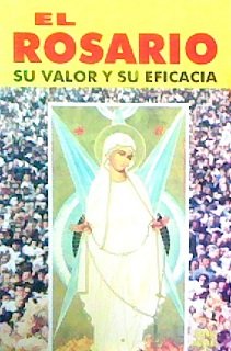 El Rosario: Su Valor Y Su Eficacia