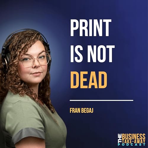 『Print is not Dead - Episode 9 Fran Begaj, Commercial Director for Mondial Technology Media』のカバーアート
