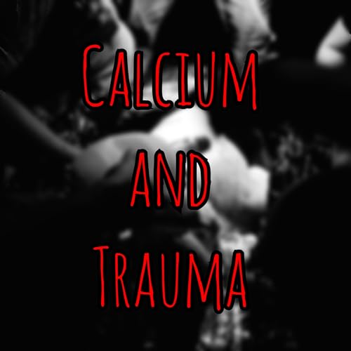 Prolonged Field Care Podcast: Calcium and Trauma