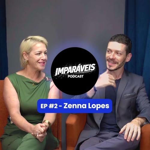 IMPAR&Aacute;VEIS PODCAST - EP2 - ZENNA LOPES E FELIPE PILLON