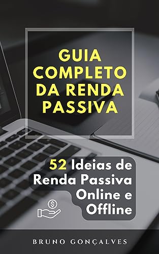 Guia Completo da Renda Passiva: 52 Ideias de Renda Passiva Online...