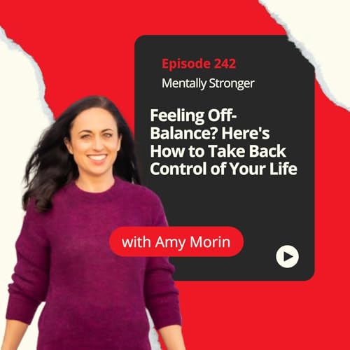242 — Feeling Off-Balance? Here's How to Take Back Control of Your Life