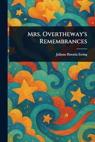 Mrs. Overtheway's Remembrances