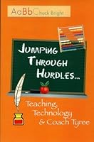 Jumping Through Hurdles: Teaching, Technology & Coach Tyree 1615393307 Book Cover