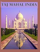 Taj Mahal India: Wonderful pictures that give you an idea of an amazing country in Asia, the style of buildings, bodies, etc., for all travel lovers. B0CQT7H323 Book Cover