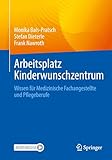 Arbeitsplatz Kinderwunschzentrum: Wissen für Medizinische Fachangestellte und Pflegeberufe