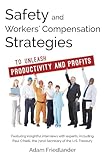 Safety and Workers' Compensation Strategies: To Unleash Productivity and Profits