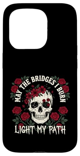 May The Bridges I Burn Light My Way Funny Goth Gothic Skull �X�}�z�P�[�X iPhone 15 Pro �p