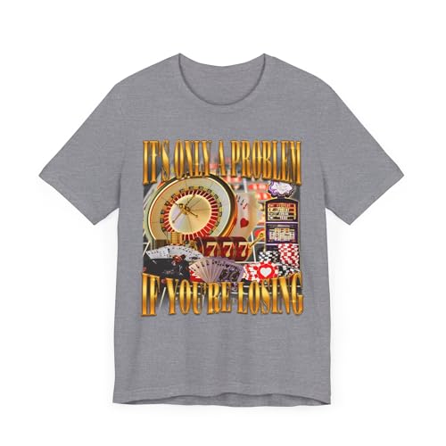 T-shirt It's Only A Problem If You're Losing confortable et casual