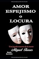 Amor espejismo o locura: una jugada maestra de la mente 1690173068 Book Cover