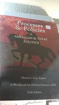 Processes & Policies in American & Texas Politics A workbook for Political Science 1050