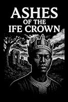 Ashes of the Ife Crown 9369471642 Book Cover