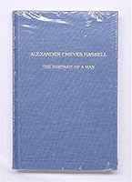 Alexander Cheves Haskell: The Portrait of a Man 0916107132 Book Cover