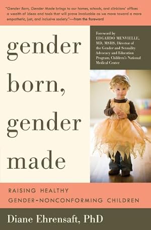 Book cover Gender Born, Gender Made: Raising Healthy Gender-Nonconforming Children