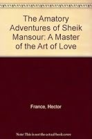 THE AMATORY ADVENTURES OF SHEIK MANSOUR A Master of the Art of Love B001TO3VKM Book Cover
