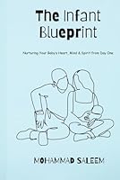 The Infant Blueprint:Nurturing Your Baby’s Heart, Mind & Spirit from Day One B0F5PJJS6C Book Cover