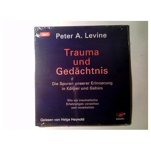 Trauma und Gedächtnis/MP3-CD: Die Spuren unserer Erinnerung in Körper und Gehirn. Wie wir traumatische Erfahrungen verstehen und verarbeiten