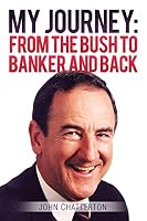MY JOURNEY: FROM THE BUSH TO BANKER AND BACK 1499028857 Book Cover