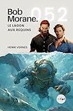  Bob Morane - Le Lagon aux Requins: Tome 052 (Saga Bob Morane : Voyages, Récits et Aventures t. 52)