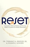Reset: Learning from Relational Failures and Restoring a Biblical Foundation for Healthy Relationships 1952602521 Book Cover