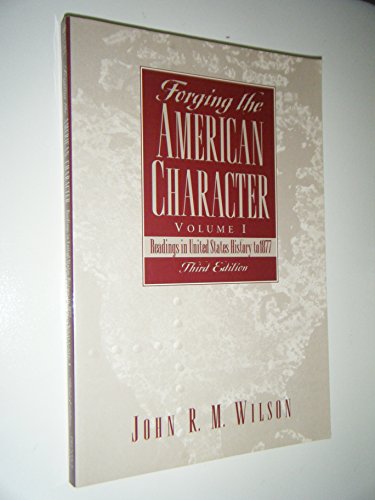 Forging the American Character, Volume I: Readings in United States History to 1877 (3rd Edition)