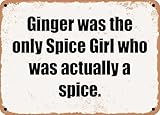 Blechschilder Ginger was the only Spice Girl who was 