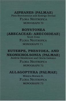 Hardcover Aiphanes (Flora Neotropica Monograph No. 70) Roystonea (FN No. 71) Euterpe, Prestoea, and Neonicholsonia (FN No. 72) Allagoptera (FN No. 73) Book