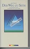 Der Weg zu Seth : d. persönl. Führer in d. Wesen e. neuen Realität. [Aus d. Amerikan. von Susanne Kahn-Ackermann] - Jane Roberts