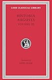Historia Augusta: Scriptores Historiae Augustae, Volume III (The Two Valerians, the Two Gallieni, the Thirty Pretenders, the Deified Claudius, the ... Pro )(Loeb Classical Library No. 263)