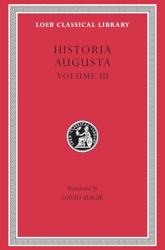 Scriptores Historiae Augustae, Volume III (The Two Valerians, the Two Gallieni, the Thirty Pretenders, the Deified Claudius, the Deified Aurelian, Tactitus, Pro )(Loeb Classical Library No. 263)