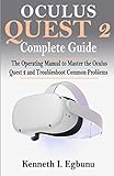Oculus Quest 2 Complete Guide: The Operating Manual to Master the Oculus Quest 2 and Troubleshoot Common Problems