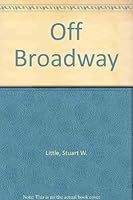 Off-Broadway: The Prophetic Theater 0698104331 Book Cover