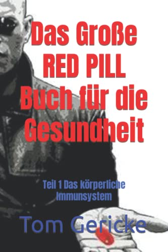 Das Große RED PILL Buch für die Gesundheit: Teil 1 Das körperliche Immunsystem