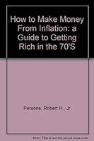 How to Make Money from Inflation: A Guide to Getting Rich in the 70s B002FOXA4C Book Cover