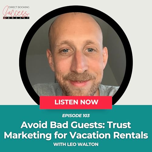 Avoid Bad Guests: Trust Marketing for Vacation Rentals with Leo Walton Podcast Por  arte de portada