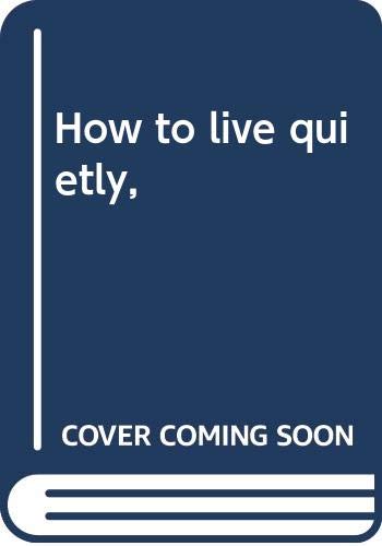 How to live quietly, B0006AH2K0 Book Cover