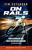 On Rails: From Alcoholism to a Multi-Million Dollar Brand 1737737493 Book Cover