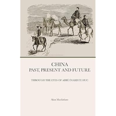 China &ndash; Past, Present and Future: Through the Eyes of Abb&eacute; Evariste Huc