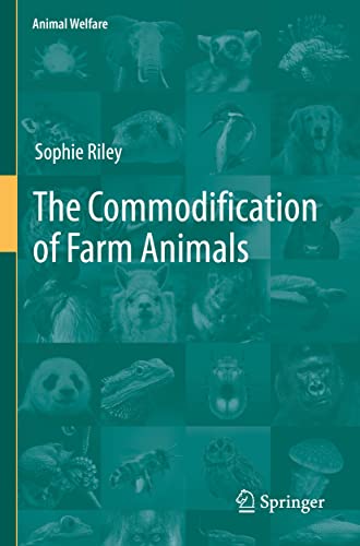 The Commodification of Farm Animals (Animal Welfare, 21, Band 21)