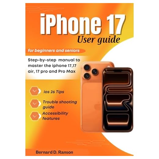 iPhone 17 User Guide for Beginners and Seniors: Step-by-Step Manual to Master the iPhone 17, 17 Air, 17 Pro & Pro Max with iOS 26 Tips, Tricks, and Accessibility features (English Edition)