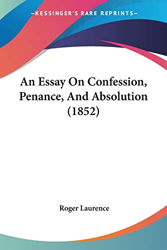 An Essay On Confession, Penance, And Absolution (1852)