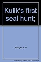Kulik's First Seal Hunt B0007EIT8O Book Cover