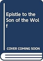Epistle to the Son of the Wolf B0007EWAXE Book Cover