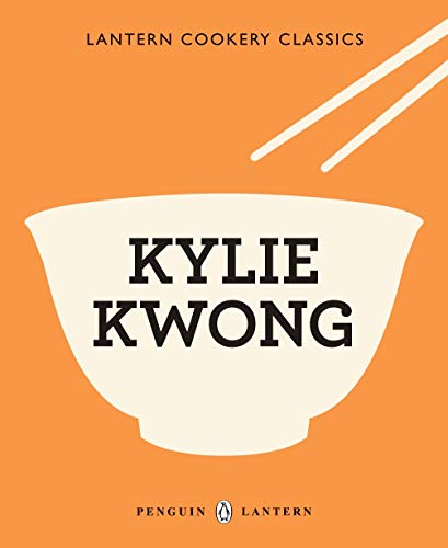 Lantern Cookery Classics: Kylie Kwong Paperback – January 1, 2012