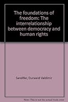 The Foundations of Freedom: the Interrelationship Between Democracy... B0000CN0VP Book Cover