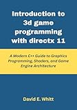 Introduction to 3d game programming with directx 11: A Modern C++ Guide to Graphics Programming, Shaders, and Game Engine Architecture