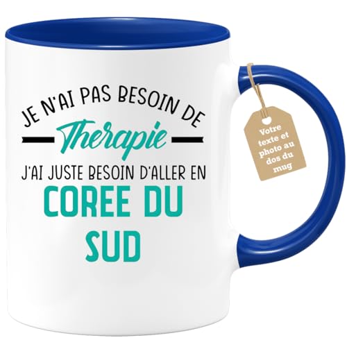 quotedazur Café-Croissant - Mug Personnalisé Tasse Cadeau Noël Je N'Ai Pas Besoin De Thérapie J'Ai Juste Besoin D'Aller En Corée Du Sud - Bleu/Céramique