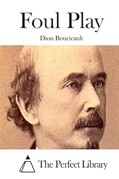 Foul Play: (dion Boucicault & Charles Reade Classics Collection)